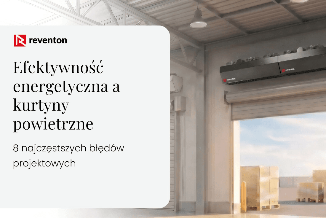 Efektywność energetyczna a kurtyny powietrzne: 8 najczęstszych błędów projektowych